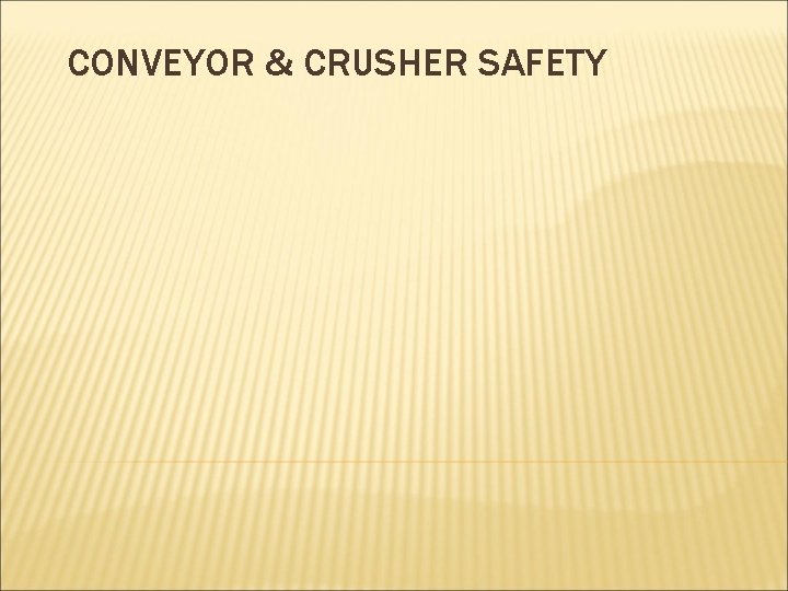 CONVEYOR & CRUSHER SAFETY 