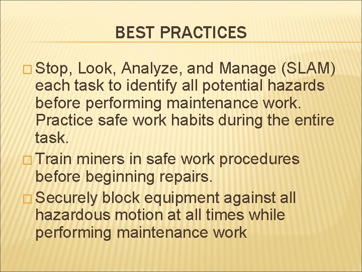BEST PRACTICES � Stop, Look, Analyze, and Manage (SLAM) each task to identify all