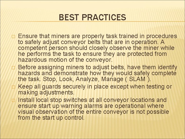 BEST PRACTICES � � Ensure that miners are properly task trained in procedures to