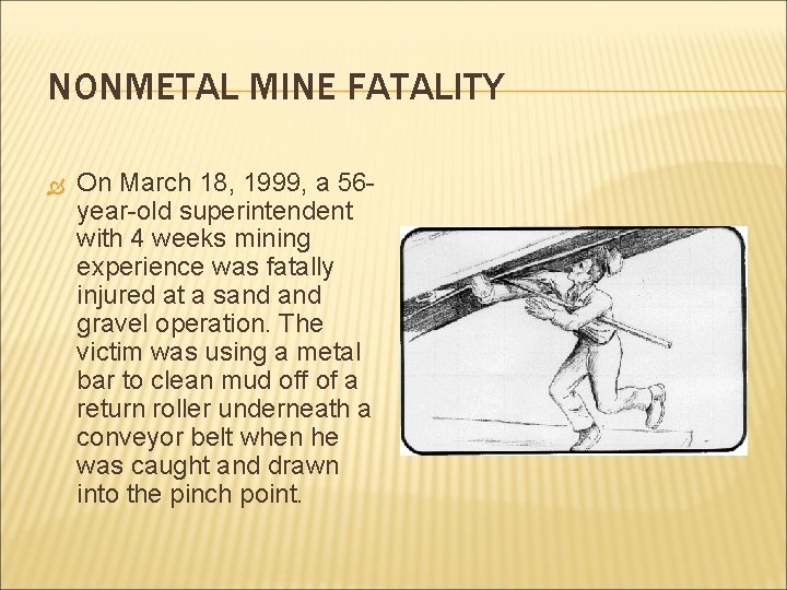 NONMETAL MINE FATALITY On March 18, 1999, a 56 year-old superintendent with 4 weeks