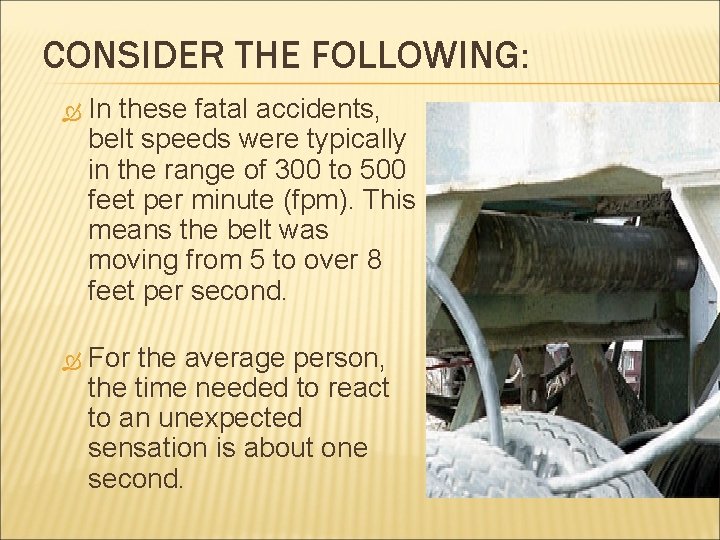 CONSIDER THE FOLLOWING: In these fatal accidents, belt speeds were typically in the range