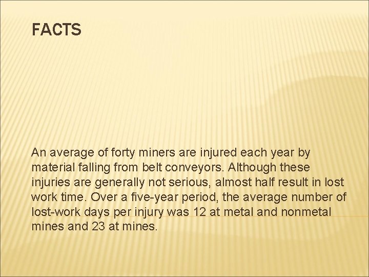 FACTS An average of forty miners are injured each year by material falling from