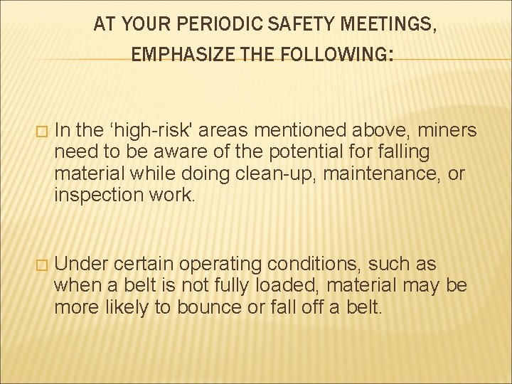 AT YOUR PERIODIC SAFETY MEETINGS, EMPHASIZE THE FOLLOWING: � In the ‘high-risk' areas mentioned