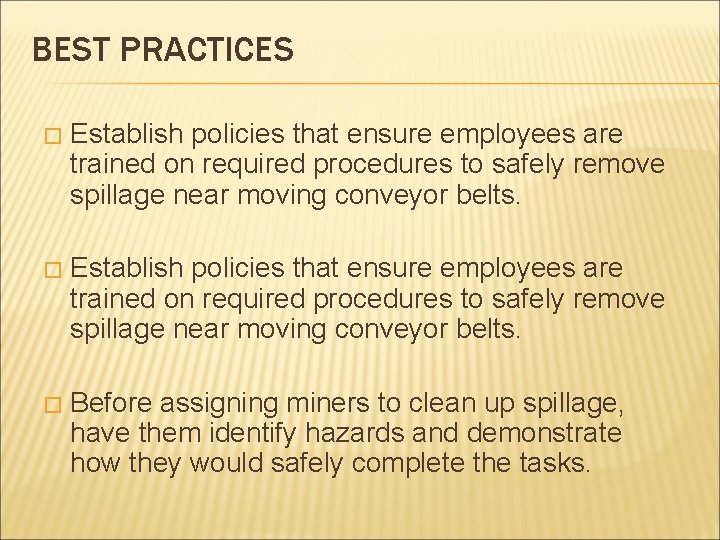 BEST PRACTICES � Establish policies that ensure employees are trained on required procedures to