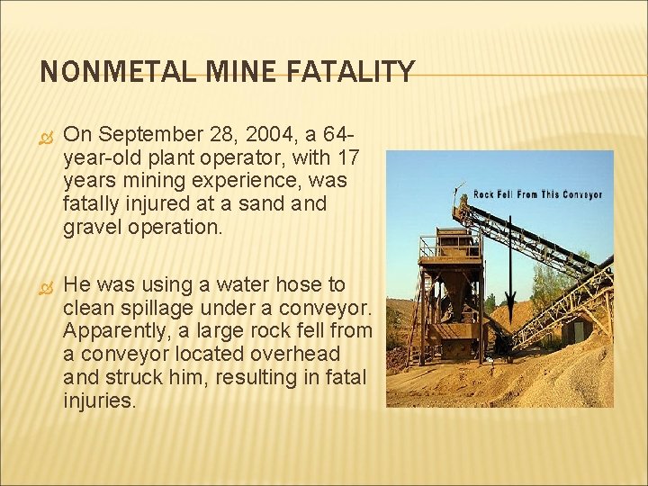 NONMETAL MINE FATALITY On September 28, 2004, a 64 year-old plant operator, with 17