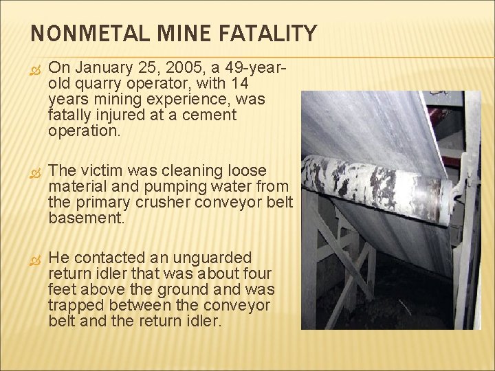 NONMETAL MINE FATALITY On January 25, 2005, a 49 -yearold quarry operator, with 14