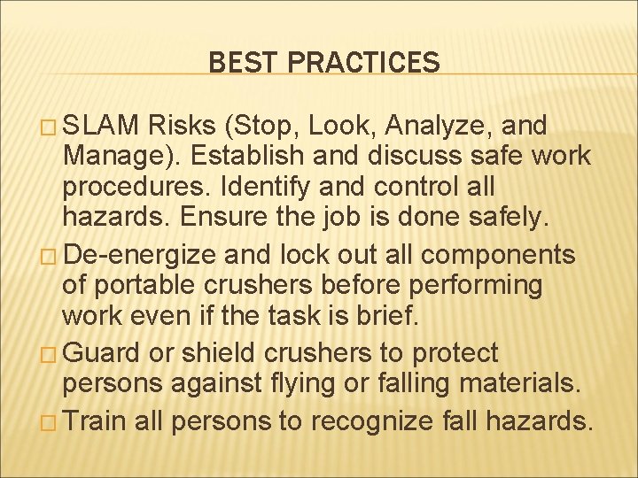 BEST PRACTICES � SLAM Risks (Stop, Look, Analyze, and Manage). Establish and discuss safe