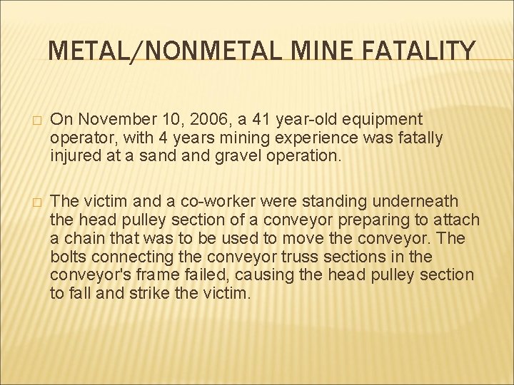 METAL/NONMETAL MINE FATALITY � On November 10, 2006, a 41 year-old equipment operator, with