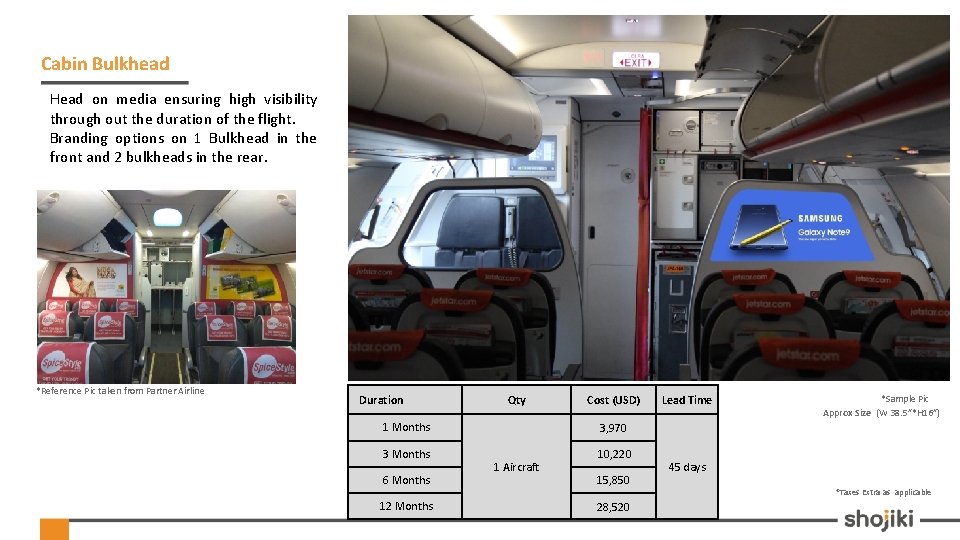Cabin Bulkhead Head on media ensuring high visibility through out the duration of the