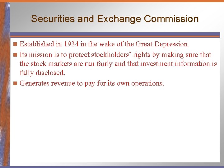 Securities and Exchange Commission Established in 1934 in the wake of the Great Depression.