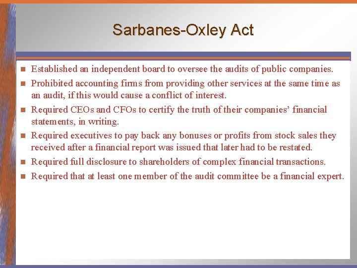 Sarbanes-Oxley Act n n n Established an independent board to oversee the audits of