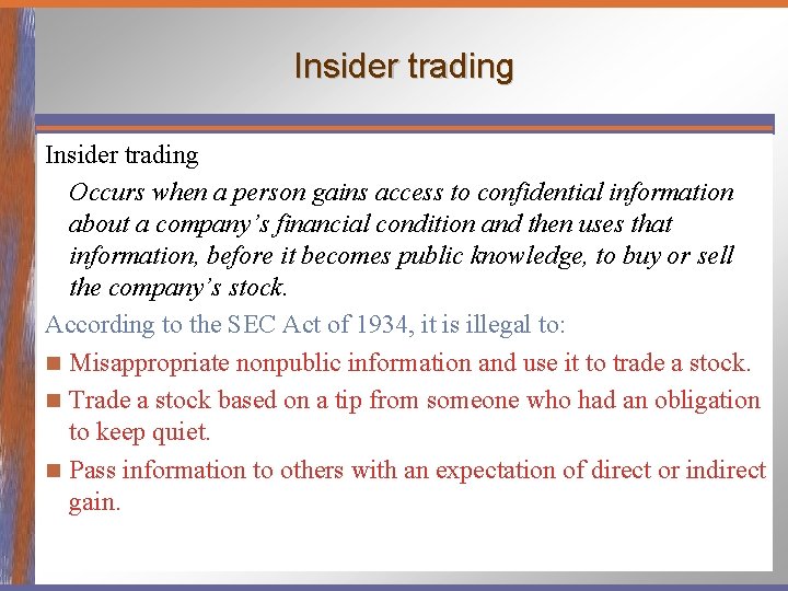 Insider trading Occurs when a person gains access to confidential information about a company’s