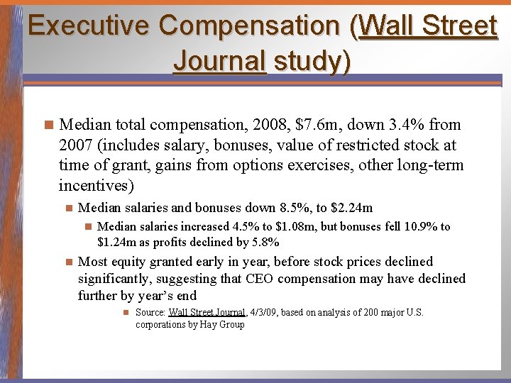 Executive Compensation (Wall Street Journal study) n Median total compensation, 2008, $7. 6 m,