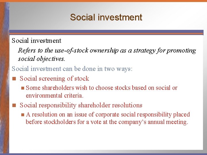 Social investment Refers to the use-of-stock ownership as a strategy for promoting social objectives.