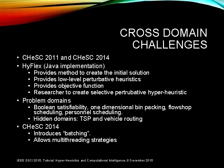 CROSS DOMAIN CHALLENGES • CHe. SC 2011 and CHe. SC 2014 • Hy. Flex