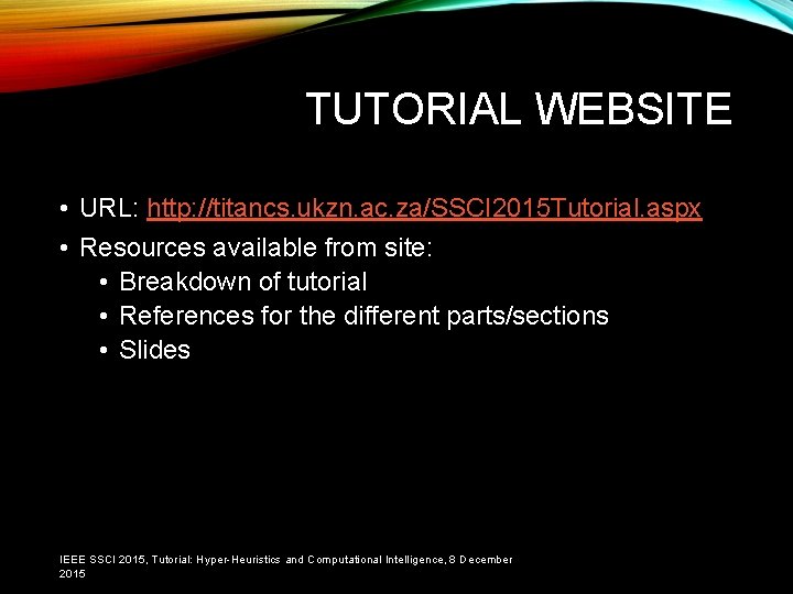 TUTORIAL WEBSITE • URL: http: //titancs. ukzn. ac. za/SSCI 2015 Tutorial. aspx • Resources