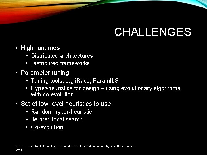 CHALLENGES • High runtimes • Distributed architectures • Distributed frameworks • Parameter tuning •