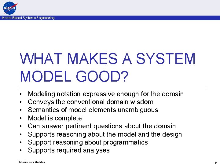 Model-Based Systems Engineering WHAT MAKES A SYSTEM MODEL GOOD? • • Modeling notation expressive