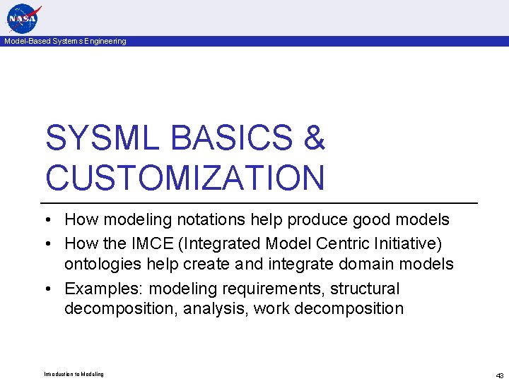 Model-Based Systems Engineering SYSML BASICS & CUSTOMIZATION • How modeling notations help produce good