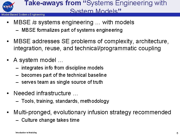 Take-aways from “Systems Engineering with System Models” Model-Based Systems Engineering • MBSE is systems