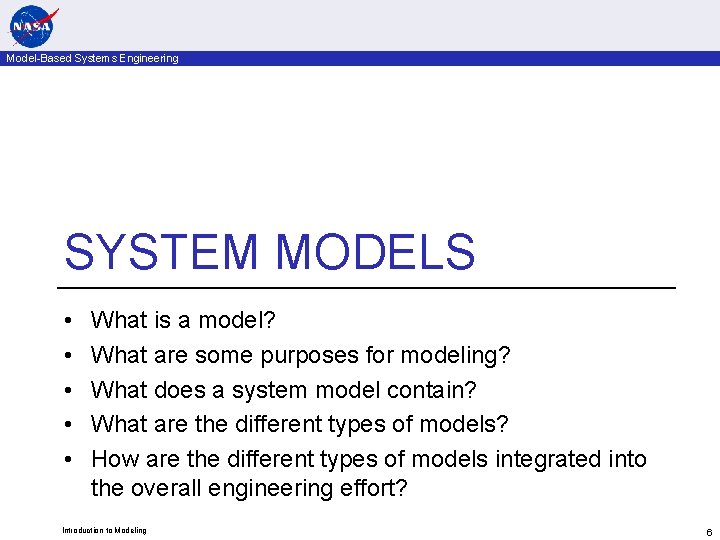 Model-Based Systems Engineering SYSTEM MODELS • • • What is a model? What are