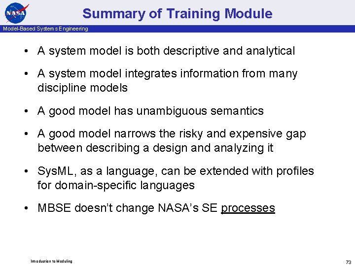 Summary of Training Module Model-Based Systems Engineering • A system model is both descriptive