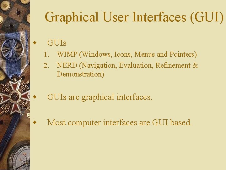 Graphical User Interfaces (GUI) w GUIs 1. 2. WIMP (Windows, Icons, Menus and Pointers)