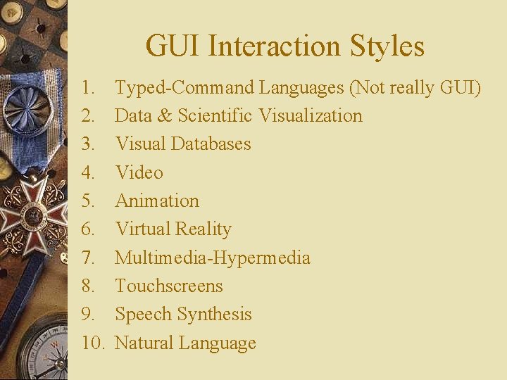 GUI Interaction Styles 1. 2. 3. 4. 5. 6. 7. 8. 9. 10. Typed-Command