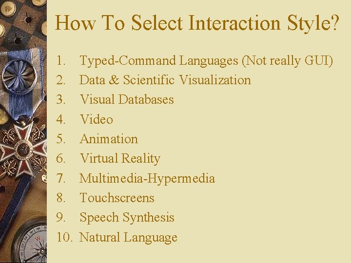 How To Select Interaction Style? 1. 2. 3. 4. 5. 6. 7. 8. 9.