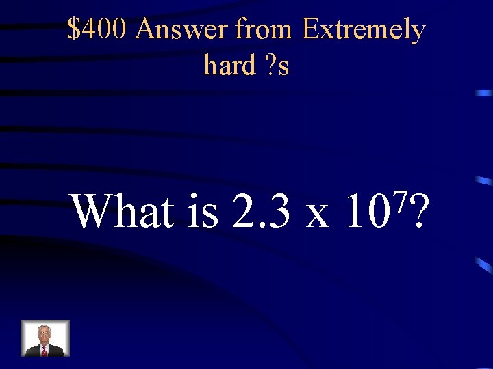 $400 Answer from Extremely hard ? s What is 2. 3 x 7 10