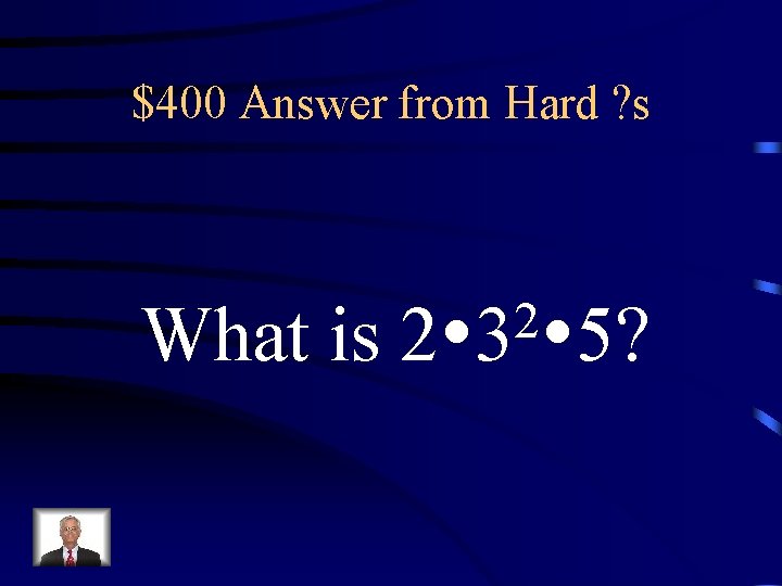 $400 Answer from Hard ? s What is 2 2 3 5? 