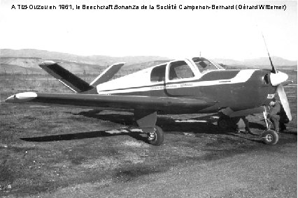 A Tizi-Ouzou en 1961, le Beechcraft Bonanza de la Société Campenon-Bernard (Gérard Wittemer) 