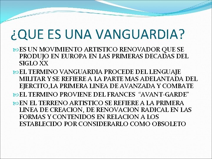 ¿QUE ES UNA VANGUARDIA? ES UN MOVIMIENTO ARTISTICO RENOVADOR QUE SE PRODUJO EN EUROPA