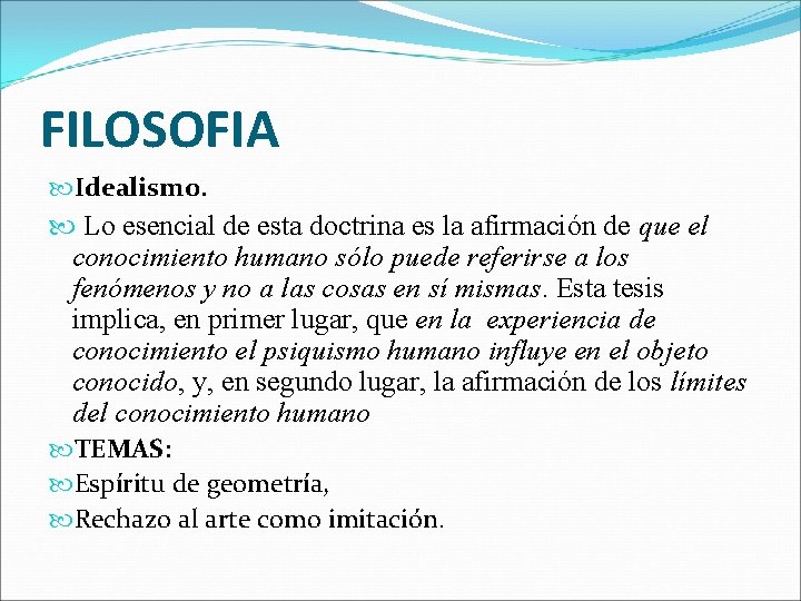 FILOSOFIA Idealismo. Lo esencial de esta doctrina es la afirmación de que el conocimiento