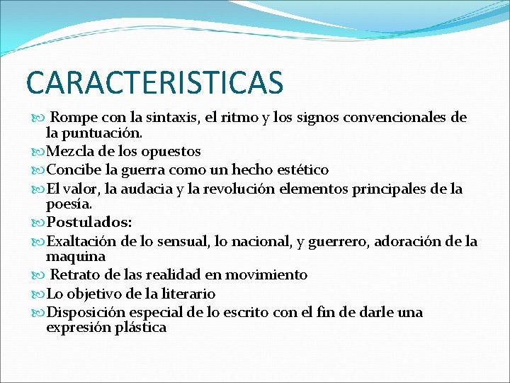 CARACTERISTICAS Rompe con la sintaxis, el ritmo y los signos convencionales de la puntuación.