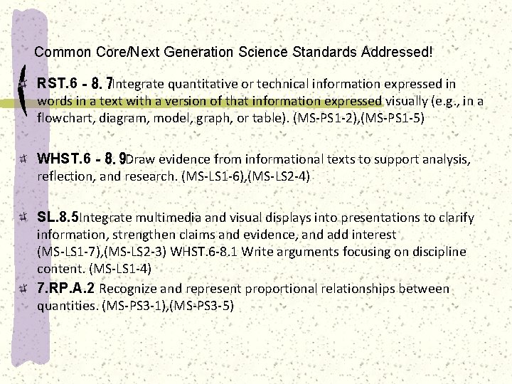 Common Core/Next Generation Science Standards Addressed! RST. 6‐ 8. 7 Integrate quantitative or technical