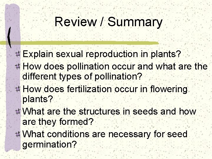 Review / Summary Explain sexual reproduction in plants? How does pollination occur and what