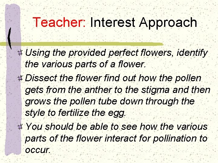 Teacher: Interest Approach Using the provided perfect flowers, identify the various parts of a