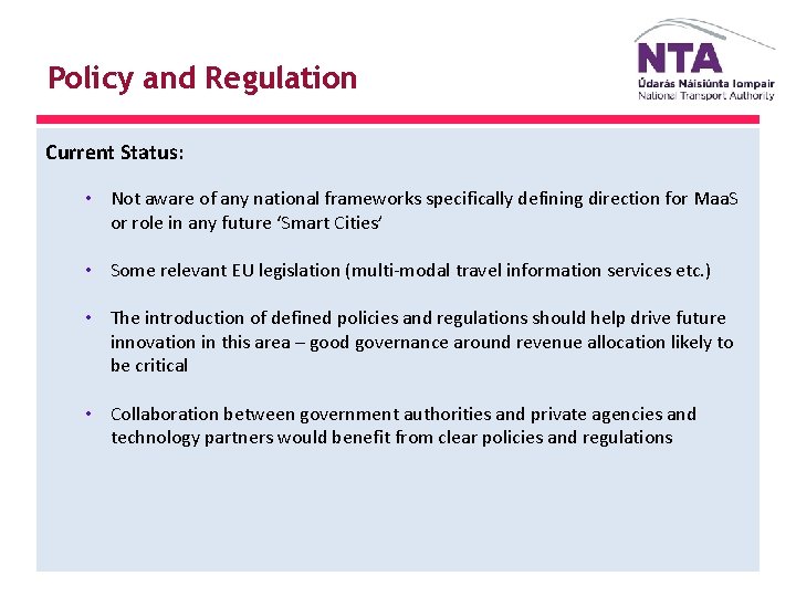 Policy and Regulation Current Status: • Not aware of any national frameworks specifically defining