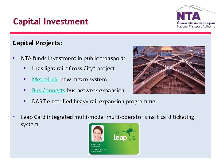 Capital Investment Capital Projects: • NTA funds investment in public transport: • Luas light