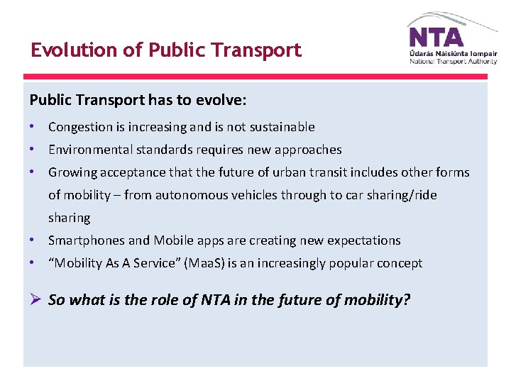 Evolution of Public Transport has to evolve: • Congestion is increasing and is not