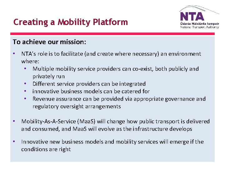 Creating a Mobility Platform To achieve our mission: • NTA’s role is to facilitate