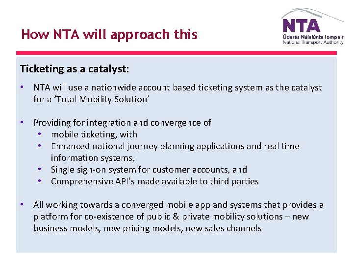 How NTA will approach this Ticketing as a catalyst: • NTA will use a