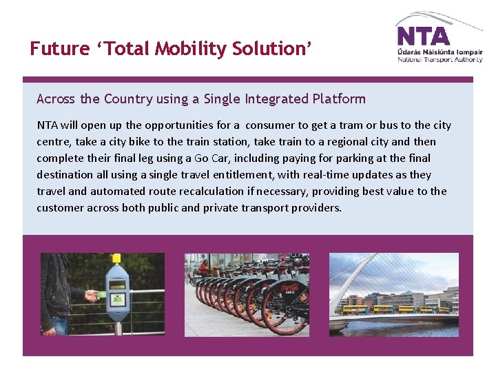 Future ‘Total Mobility Solution’ Across the Country using a Single Integrated Platform NTA will