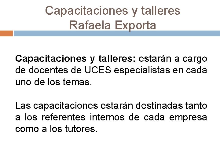 Capacitaciones y talleres Rafaela Exporta Capacitaciones y talleres: estarán a cargo de docentes de