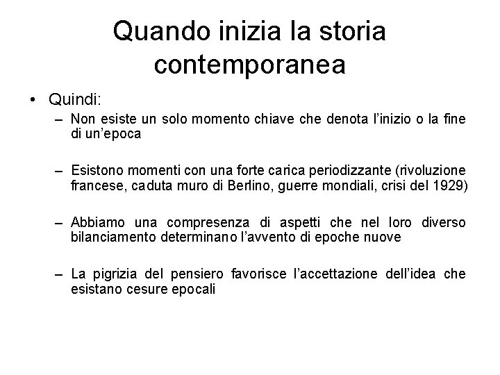 Quando inizia la storia contemporanea • Quindi: – Non esiste un solo momento chiave