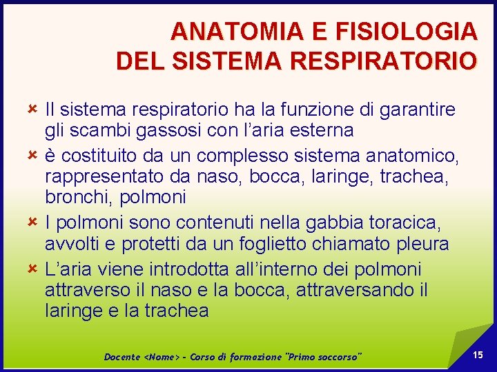 ANATOMIA E FISIOLOGIA DEL SISTEMA RESPIRATORIO û Il sistema respiratorio ha la funzione di