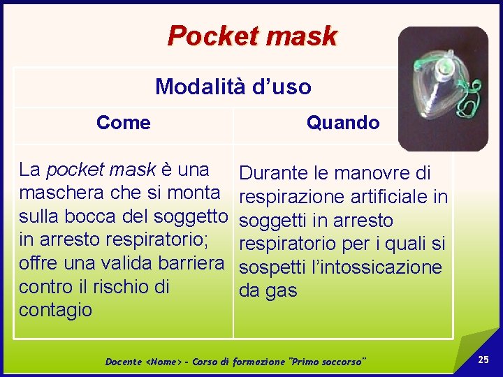 Pocket mask Modalità d’uso Come Quando La pocket mask è una maschera che si