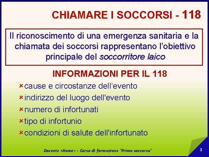 CHIAMARE I SOCCORSI - 118 Il riconoscimento di una emergenza sanitaria e la chiamata