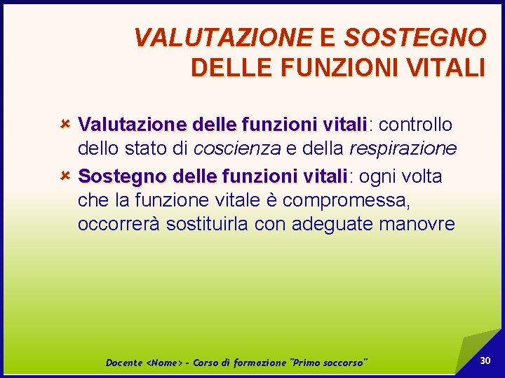 VALUTAZIONE E SOSTEGNO DELLE FUNZIONI VITALI û Valutazione delle funzioni vitali: vitali controllo dello